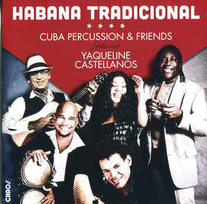 Cuba Percussion & Friends: Habana Tradicional