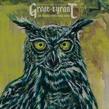 Great Tyrant: The trouble with being born 2015