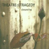 Theatre Of Tragedy: Closure: Live