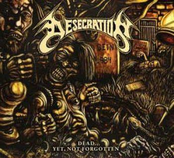 Desecration: Dead... Yet Not Forgotten