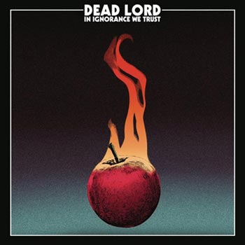 Dead Lord: In ignorance we trust