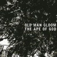 Old Man Gloom: Ape Of God I