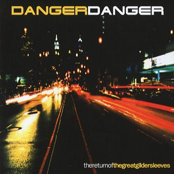 Danger Danger: Return of the great gildersleeves