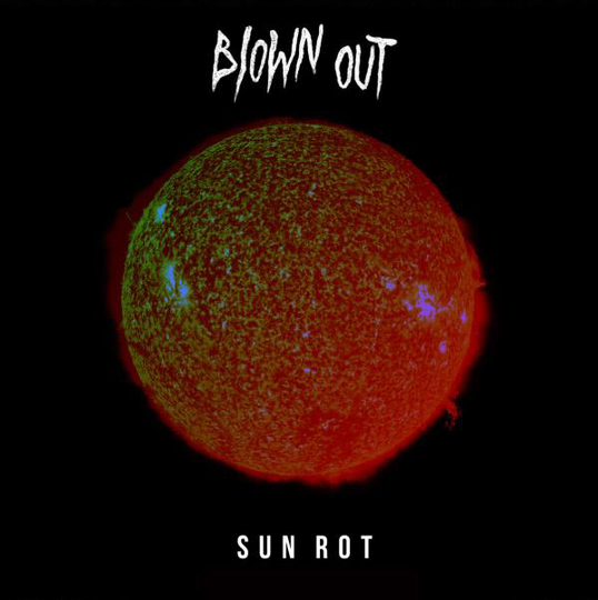 Blown Out: Sun Rot