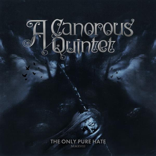 A Canorous Quintet: The only pure hate MMXVIII