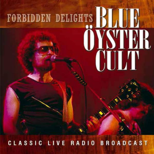 Blue Öyster Cult: Forbidden Delights Live 1981