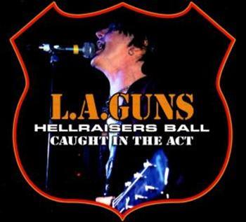 L.A. Guns: Hellraisers Ball - Caught In The Act