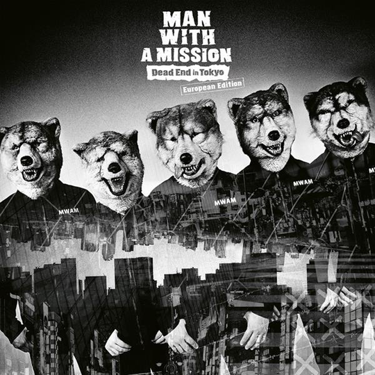 Man With A Mission: Dead End In Tokyo