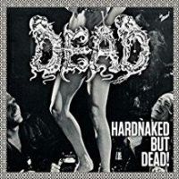 Dead: Hardnaked But Dead