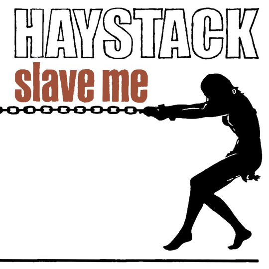 Haystack: Slave Me