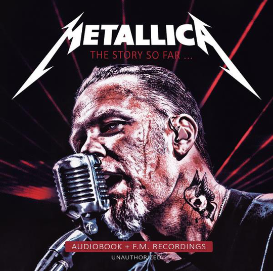 Metallica: Story so far (Interviews/Live songs)