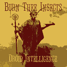 Burn Thee Insects: Droid Intelligence