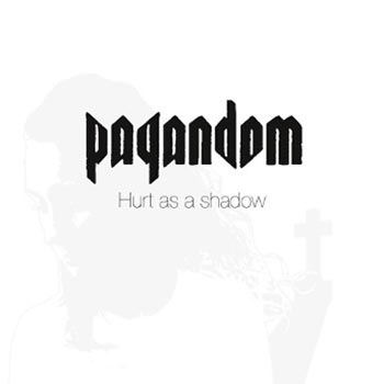 Pagandom: Hurt as a shadow 2016