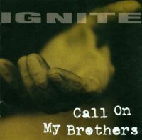 Ignite: Call On My Brothers