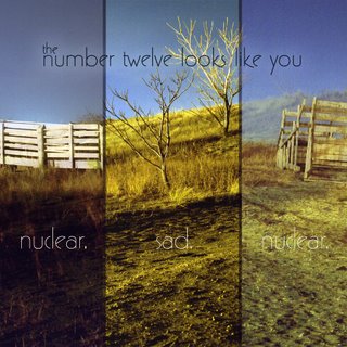 Number Twelve Looks Like You: Nuclear. Sad. N...