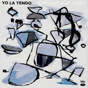 Yo La Tengo: Stuff like that there