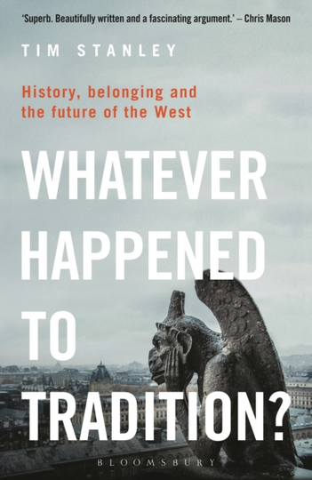 Whatever Happened To Tradition? - History, Belonging And The Future Of The