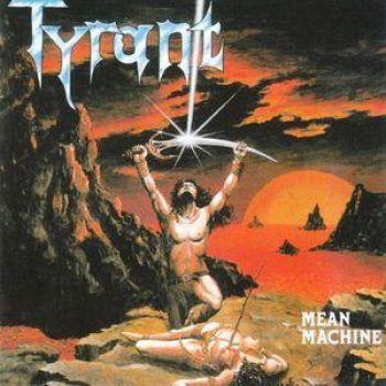 Tyrant: Mean Machine