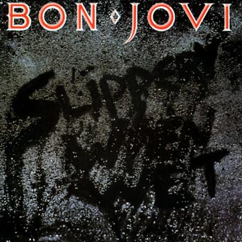 Bon Jovi: Slippery when wet