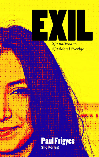 Exil - Sju Aktivister. Sju Öden I Sverige.