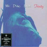 My Dying Bride: Trinity + 1 Bonus Track